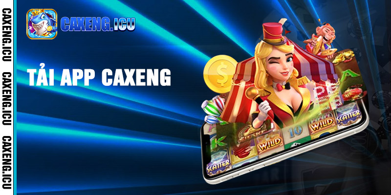 Hướng dẫn tải app Caxeng